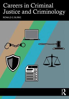 Careers in Criminal Justice and Criminology - Ronald G. Burns - cover