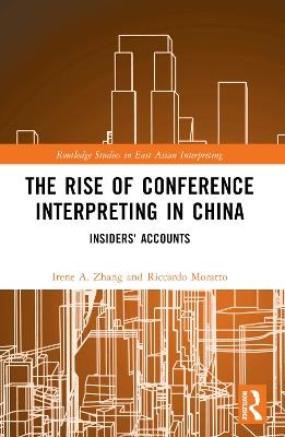 The Rise of Conference Interpreting in China: Insiders' Accounts - cover
