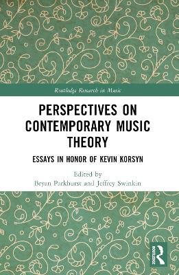 Perspectives on Contemporary Music Theory: Essays in Honor of Kevin Korsyn - cover