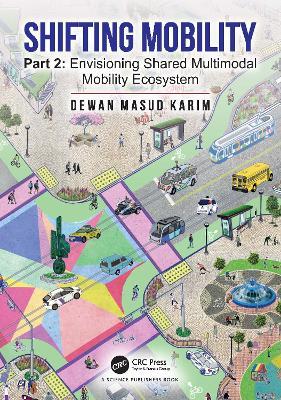 Shifting Mobility: Part 2: Envisioning Shared Multimodal Mobility Ecosystem - Dewan Masud Karim - cover