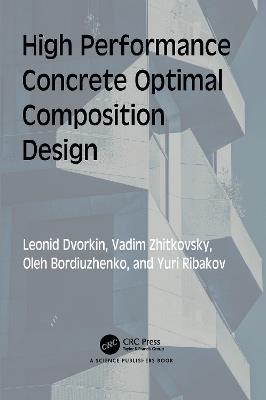 High Performance Concrete Optimal Composition Design - Leonid Dvorkin,Vadim Zhitkovsky,Oleh Bordiuzhenko - cover