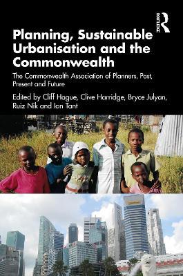 Planning, Sustainable Urbanisation and the Commonwealth: The Commonwealth Association of Planners, Past, Present and Future - cover