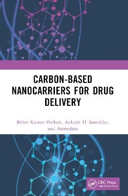 Carbon-Based Nanocarriers for Drug Delivery - Mihir Kumar Purkait,Ankush D. Sontakke,Anweshan - cover