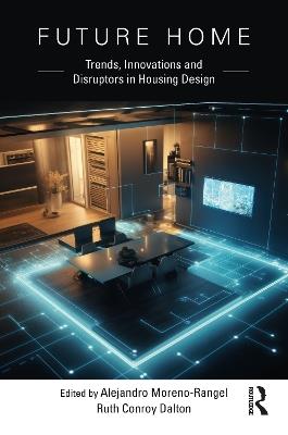 Future Home: Trends, Innovations and Disruptors in Housing Design - cover