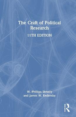 The Craft of Political Research - W. Phillips Shively,James W. Endersby - cover