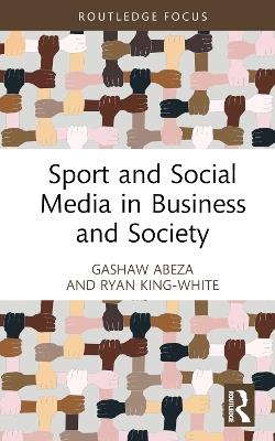 Sport and Social Media in Business and Society - Gashaw Abeza,Ryan King-White - cover