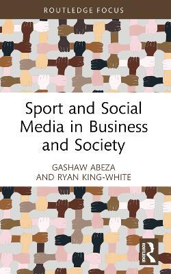 Sport and Social Media in Business and Society - Gashaw Abeza,Ryan King-White - cover