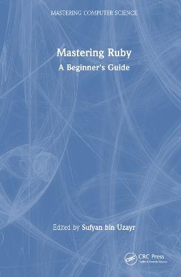Mastering Ruby: A Beginner's Guide - cover