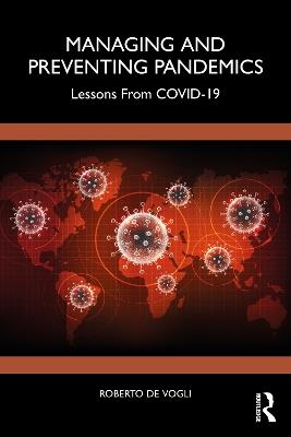 Managing and Preventing Pandemics: Lessons From COVID-19 - Roberto De Vogli - cover