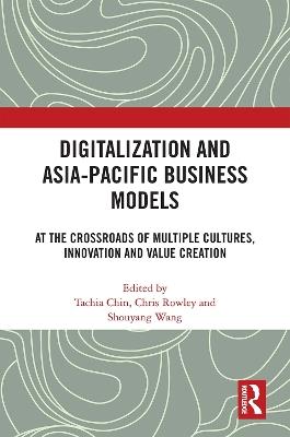 Digitalization and Asia-Pacific Business Models: At the Crossroads of Multiple Cultures, Innovation and Value Creation - cover
