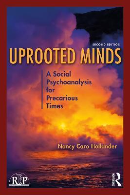 Uprooted Minds: A Social Psychoanalysis for Precarious Times - Nancy Caro Hollander - cover