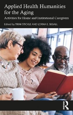Applied Health Humanities for the Aging: Activities for Home and Institutional Caregivers - cover