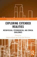 Exploring Extended Realities: Metaphysical, Psychological, and Ethical Challenges
