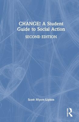 CHANGE! A Student Guide to Social Action - Scott Myers-Lipton - cover