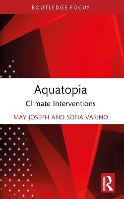 Aquatopia: Climate Interventions - May Joseph,Sofia Varino - cover