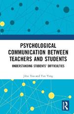 Psychological Communication Between Teachers and Students: Understanding Students’ Difficulties