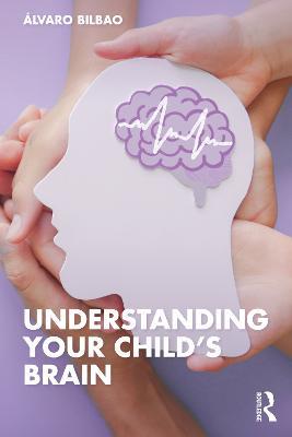 Understanding Your Child's Brain - Álvaro Bilbao - cover