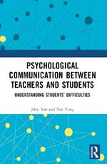 Psychological Communication Between Teachers and Students: Understanding Students’ Difficulties