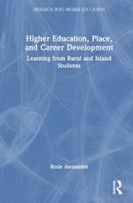 Higher Education, Place, and Career Development: Learning from Rural and Island Students