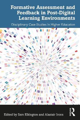 Formative Assessment and Feedback in Post-Digital Learning Environments: Disciplinary Case Studies in Higher Education - cover