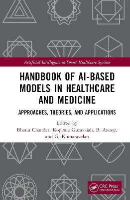 Handbook of AI-Based Models in Healthcare and Medicine: Approaches, Theories, and Applications - cover