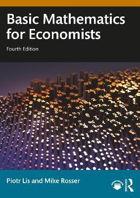 Basic Mathematics for Economists - Piotr Lis,Mike Rosser - cover