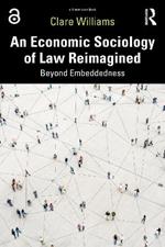 An Economic Sociology of Law Reimagined: Beyond Embeddedness