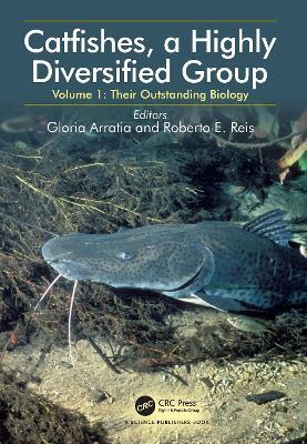 Catfishes, a Highly Diversified Group: Volume 1: Their Outstanding Biology - cover