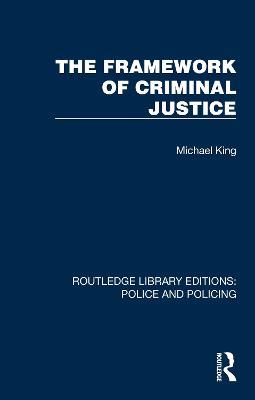 The Framework of Criminal Justice - Michael King - cover