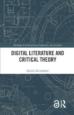 Digital Literature and Critical Theory - Annika Elstermann - cover