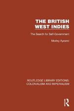 The British West Indies: The Search for Self-Government