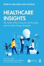 Healthcare Insights: The Voice of the Consumer, the Provider, and the Work Design Strategist