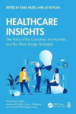 Healthcare Insights: The Voice of the Consumer, the Provider, and the Work Design Strategist - cover