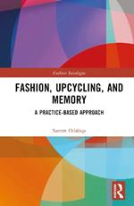 Fashion, Upcycling, and Memory: A Practice-Based Approach