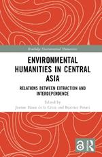 Environmental Humanities in Central Asia: Relations Between Extraction and Interdependence