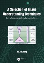 A Selection of Image Understanding Techniques: From Fundamentals to Research Front