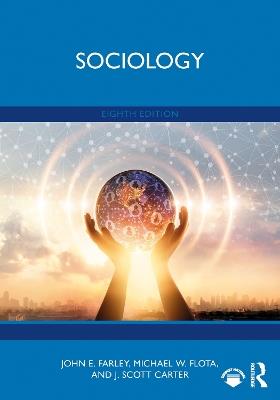 Sociology - John E. Farley,Michael W. Flota,J. Scott Carter - cover