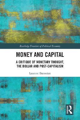 Money and Capital: A Critique of Monetary Thought, the Dollar and Post-Capitalism - Laurent Baronian - cover