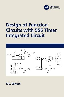 Design of Function Circuits with 555 Timer Integrated Circuit - K.C. Selvam - cover