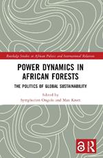 Power Dynamics in African Forests: The Politics of Global Sustainability