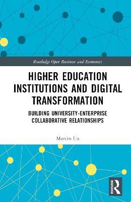 Higher Education Institutions and Digital Transformation: Building University-Enterprise Collaborative Relationships - Marcin Lis - cover