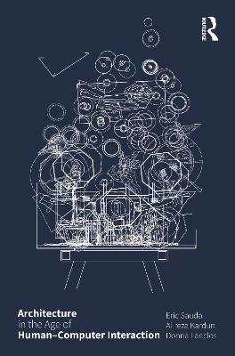 Architecture in the Age of Human–Computer Interaction - Eric Sauda,Alireza Karduni,Donna Lanclos - cover