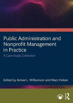 Public Administration and Nonprofit Management in Practice: A Case Study Collection - cover