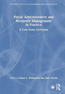 Public Administration and Nonprofit Management in Practice: A Case Study Collection - cover