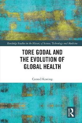 Tore Godal and the Evolution of Global Health - Conrad Keating - cover