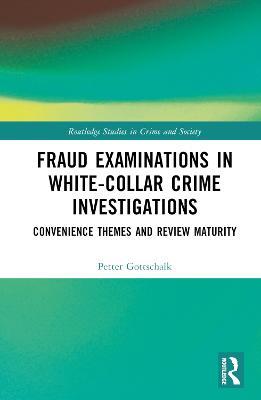 Fraud Examinations in White-Collar Crime Investigations: Convenience Themes and Review Maturity - Petter Gottschalk - cover