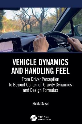 Vehicle Dynamics and Handling Feel: From Driver Perception to Beyond Center-of-Gravity Dynamics and Design Formulas - Hideki Sakai - cover