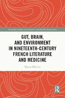 Gut, Brain, and Environment in Nineteenth-Century French Literature and Medicine - Manon Mathias - cover