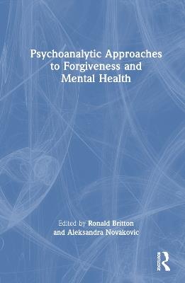 Psychoanalytic Approaches to Forgiveness and Mental Health - cover