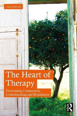 The Heart of Therapy: Developing Compassion, Understanding and Boundaries - Laura Barnett - cover